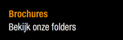 Brochures - Bekijk onze folders